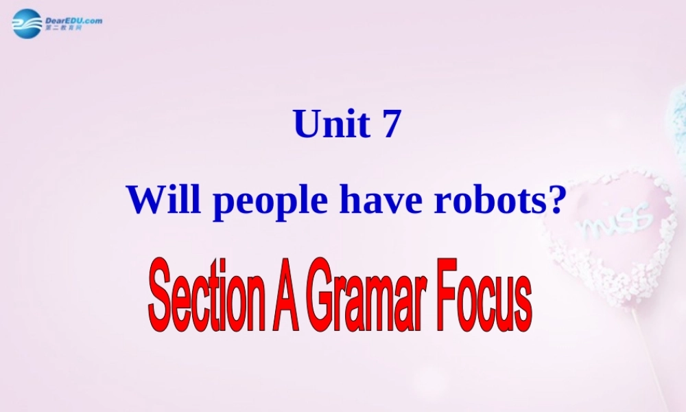 山东省邹平县实验中学八年级英语上册 Unit 7 Will people have robots Grammar--3a课件.ppt
