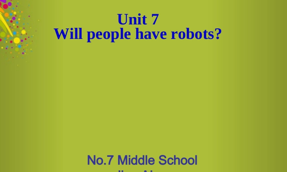山东省青岛市城阳区第七中学八年级英语上册 Unit 7 Will people have robots课件.ppt