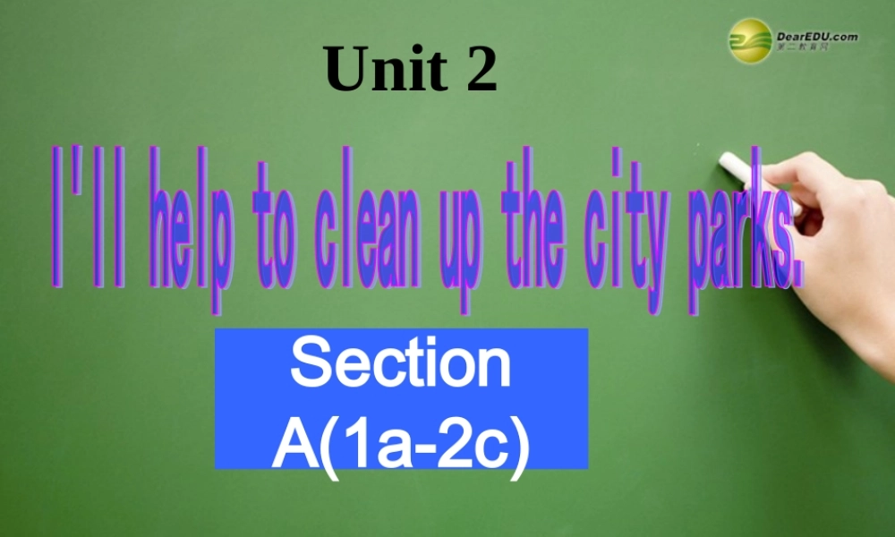 春八年级英语下册 Unit 2 I'll help to clean up the city parks Section A(1a-2c)课件 .ppt