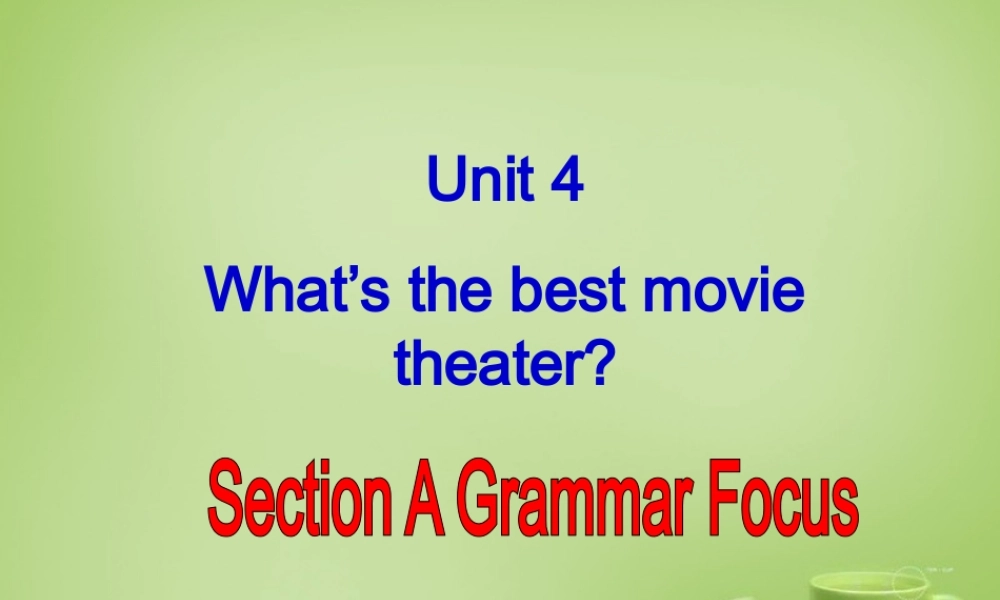 江西省上饶市铅山县私立瓢泉学校八年级英语上册 Unit 4 What’s the best movie theater Section A 2课件.ppt