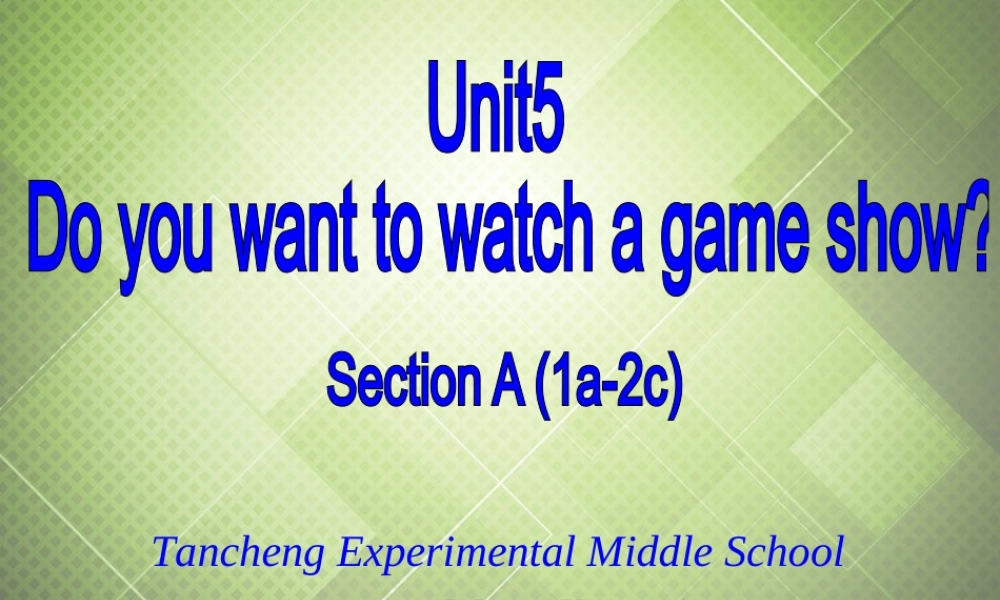 河北省东光县第二中学八年级英语上册 Unit 5 Do you want to watch a game show Section A（1a-2c）课件.ppt