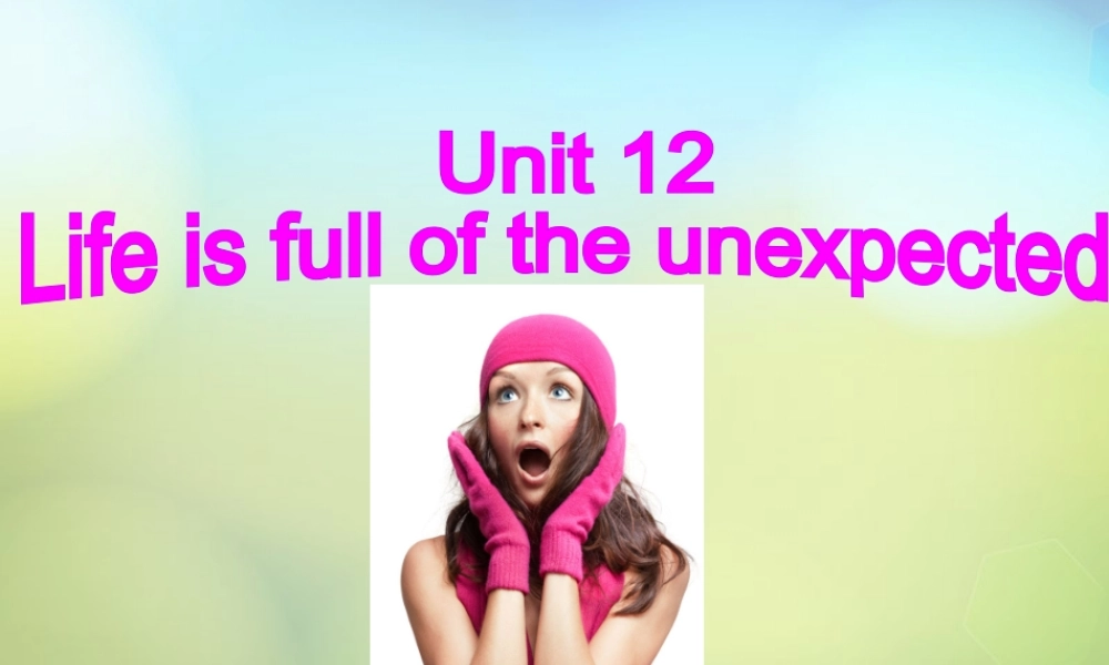 河北省唐山市曹妃甸区第二中学九年级英语全册 Unit 12 Life is full of the unexpected课件.ppt