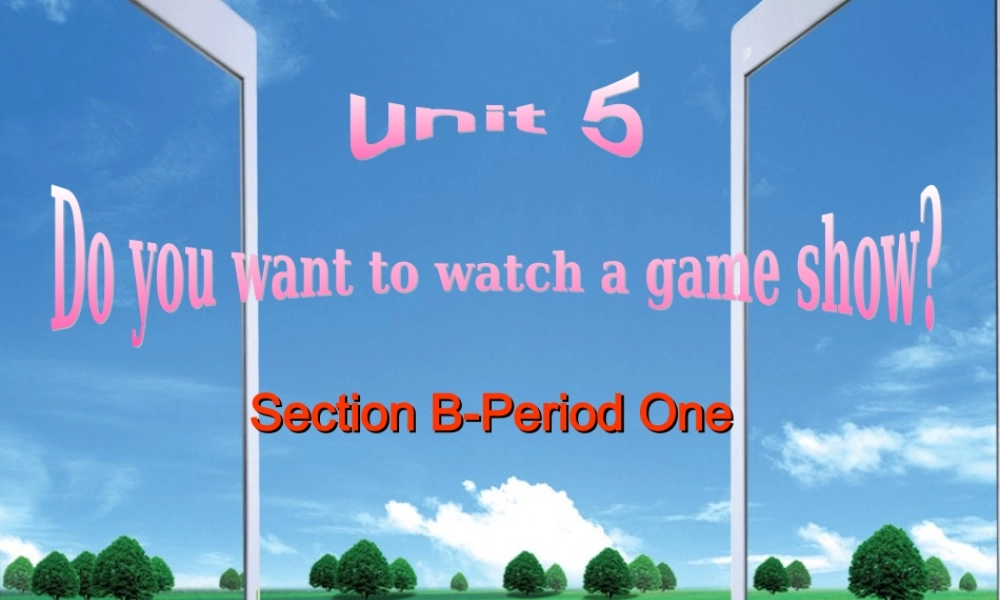 河北省廊坊市第十二中学八年级英语上册 Unit 5 Do you want to watch a game show Section B（1a-1d）课件.ppt