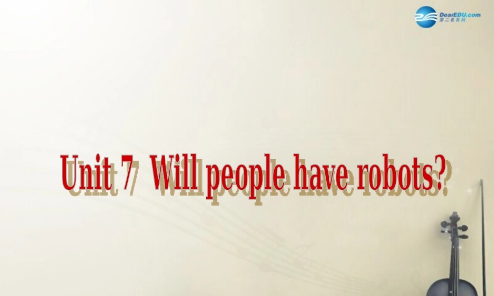 河南省驻马店市上蔡县第一初级中学八年级英语上册 Unit 7 Will people have robots？课件.ppt