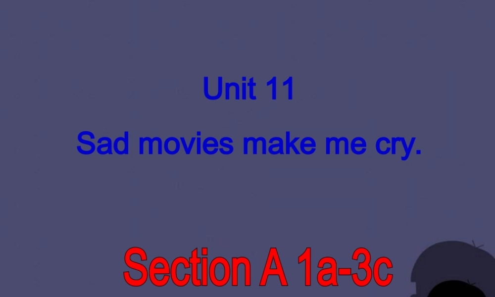 浙江省绍兴县杨汛桥镇中学九年级英语全册《Unit 11 Sad movies make me cry》（Section A 2）课件.ppt