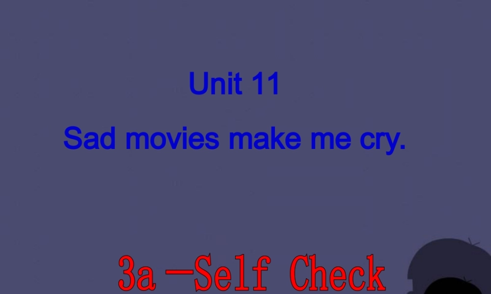 浙江省绍兴县杨汛桥镇中学九年级英语全册《Unit 11 Sad movies make me cry》（Section A 8）课件.ppt
