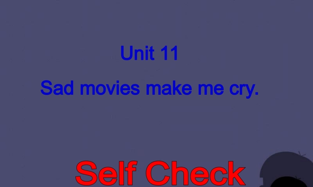 浙江省绍兴县杨汛桥镇中学九年级英语全册《Unit 11 Sad movies make me cry》（Self Check）课件.ppt