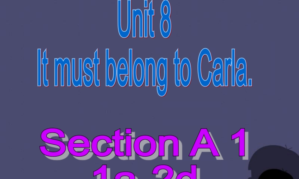 浙江省绍兴县杨汛桥镇中学九年级英语全册《Unit 8 It must belong to Carla》（Section A 2）课件.ppt