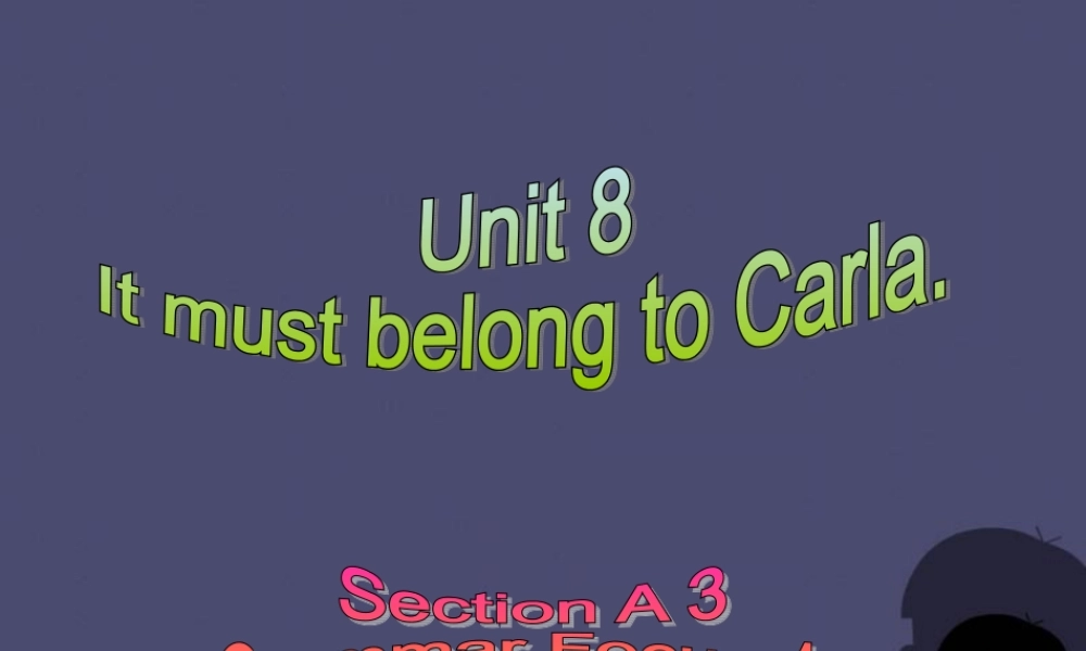 浙江省绍兴县杨汛桥镇中学九年级英语全册《Unit 8 It must belong to Carla》（Section A 6）课件.ppt