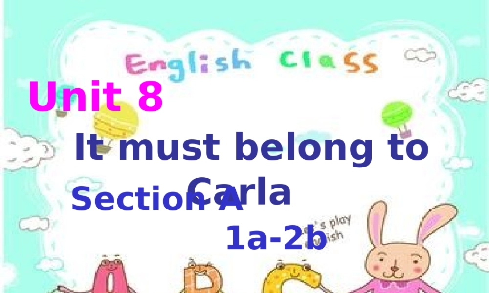浙江省绍兴县杨汛桥镇中学九年级英语全册《Unit 8 It must belong to Carla》（section A 8）课件.ppt