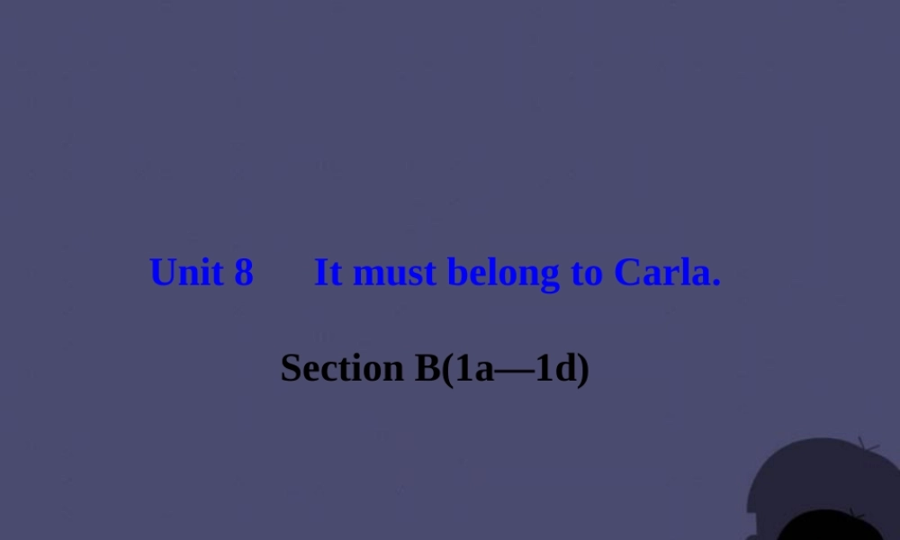 浙江省绍兴县杨汛桥镇中学九年级英语全册《Unit 8 It must belong to Carla》（Section B 6）课件.ppt