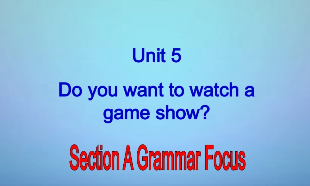 海南省澄迈县第三中学八年级英语上册 Unit 5 Do you want to watch a game show Section A课件2.ppt