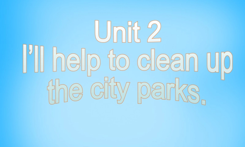 湖北省十堰市竹山县茂华中学八年级英语下册 Unit 2 I’ll help to clean up the city parks Section A课件 .ppt