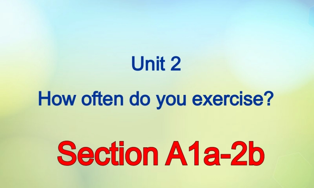 湖北省松滋市实验初级中学八年级英语上册《Unit 2 How often do you exercise Section A（1a-2b）》课件.ppt