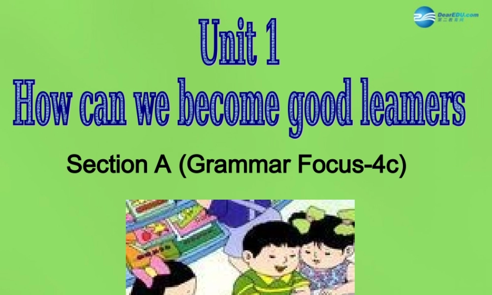 湖北省松滋市涴市镇初级中学九年级英语全册 Unit 1 How can we become good learners Sectoin A 4a-4c课件 （新版）人教新目标版.ppt