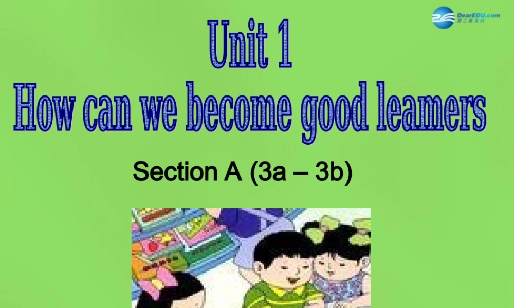 湖北省松滋市涴市镇初级中学九年级英语全册 Unit 1 How can we become good learners Sectoin A 3a-3c课件 （新版）人教新目标版.ppt