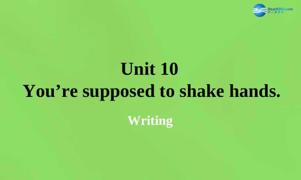 湖北省松滋市涴市镇初级中学九年级英语全册 Unit 10 You’re supposed to shake hands Period7课件.ppt
