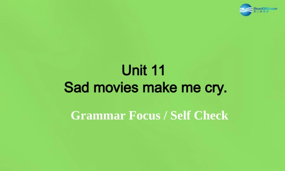 湖北省松滋市涴市镇初级中学九年级英语全册 Unit 11 Sad movies make me cry Period6课件.ppt