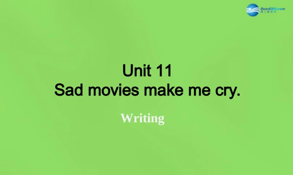湖北省松滋市涴市镇初级中学九年级英语全册 Unit 11 Sad movies make me cry Period7课件.ppt