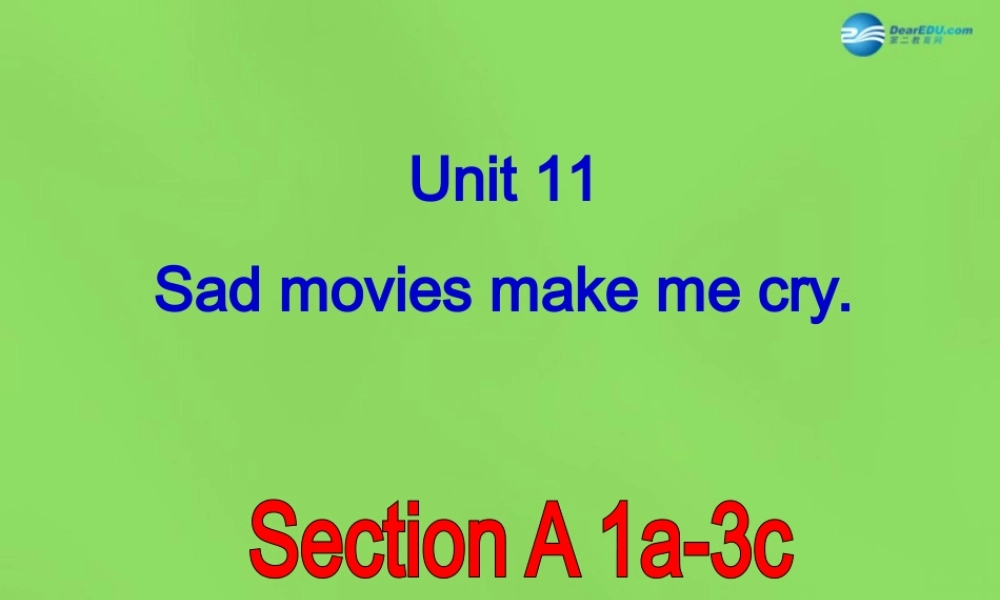 湖北省松滋市涴市镇初级中学九年级英语全册 Unit 11 Sad movies make me cry Section A1a-3c课件.ppt