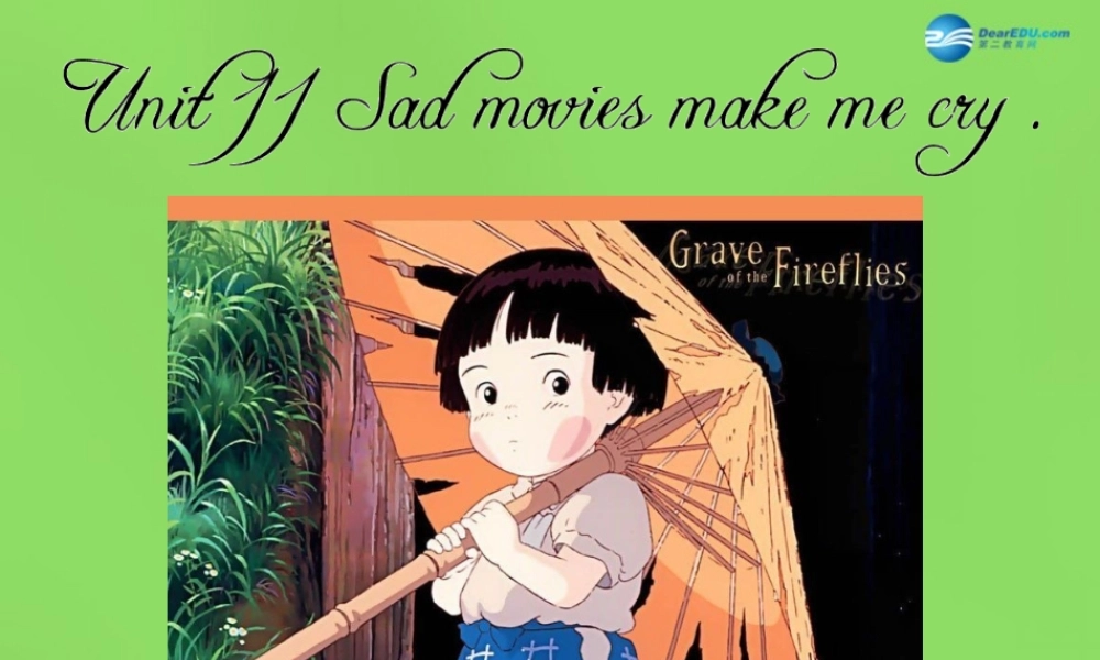 湖北省松滋市涴市镇初级中学九年级英语全册 Unit 11 Sad movies make me cry.SectionB1课件.ppt