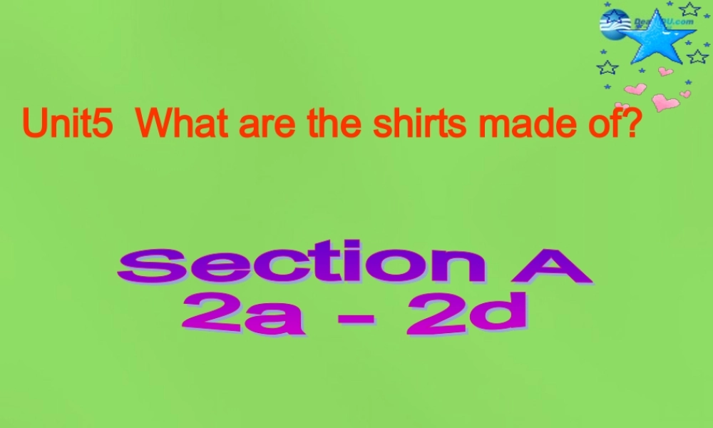 湖北省松滋市涴市镇初级中学九年级英语全册 Unit 5 What are the shirts made of？Section A(2a-2d)课件.ppt
