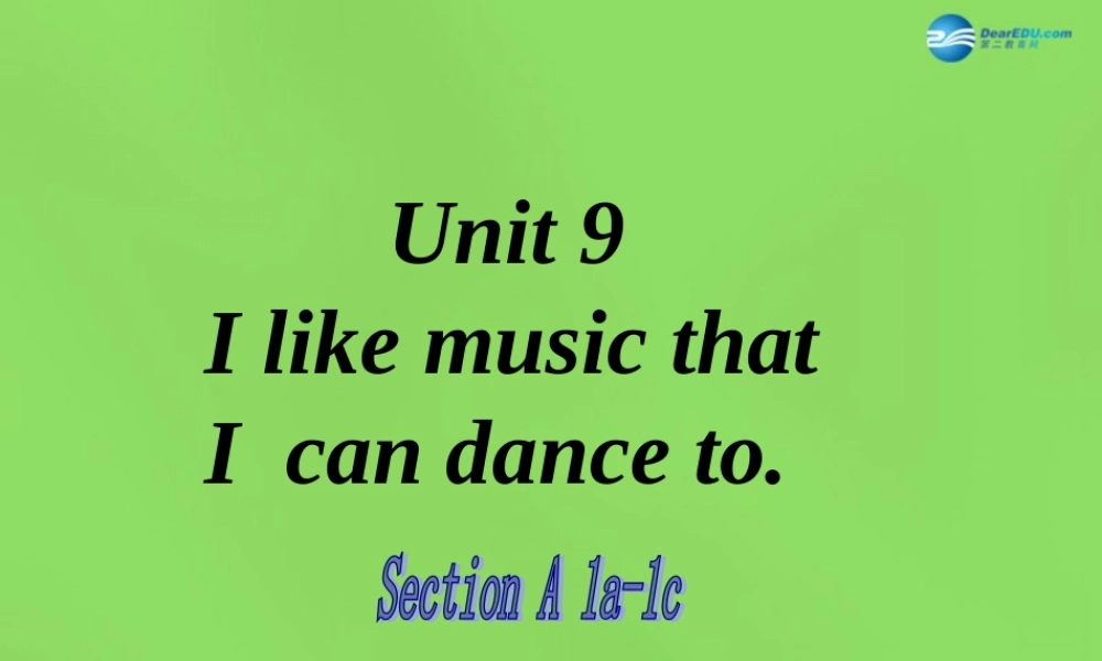 湖北省松滋市涴市镇初级中学九年级英语全册 Unit 9 I like music that I can dance to Section A(1a-1c)课件.ppt