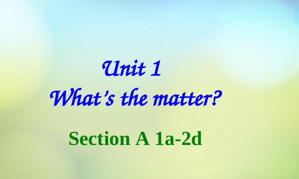 湖北省麻城市集美学校八年级英语下册 Unit 1 What's the matter课件 .ppt