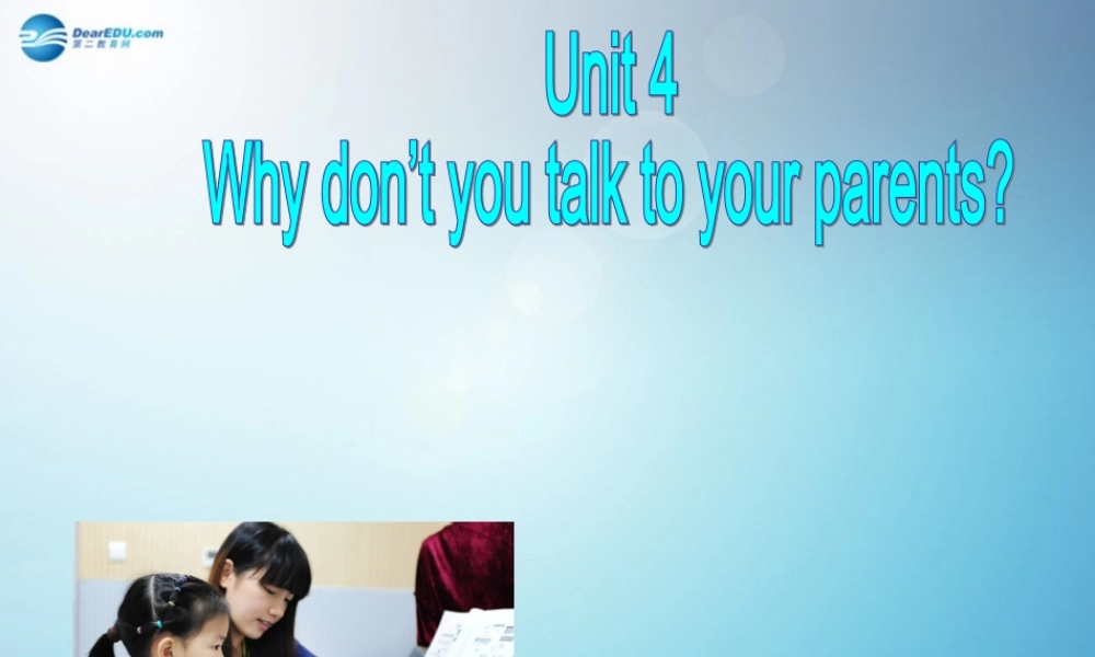 秋八年级英语下册 Unit 4 why dont you talk to your parents period 4课件 .ppt