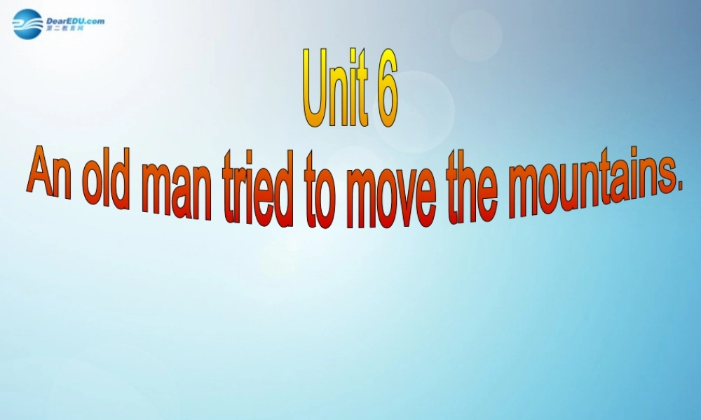 秋八年级英语下册 unit 6 An old man tried to move the mountain period 3课件 .ppt