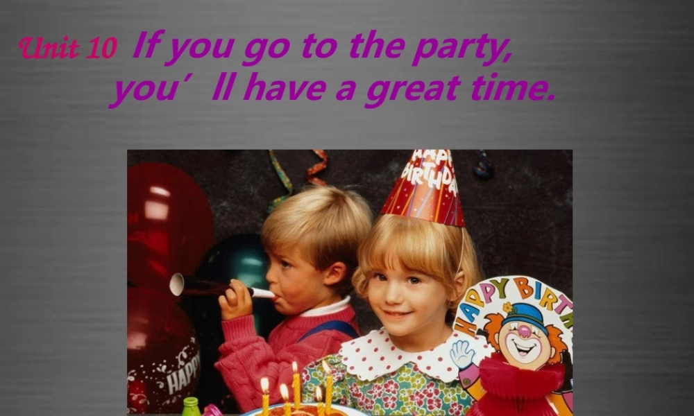 辽宁省灯塔市第二初级中学八年级英语上册 Unit 10 If you go to the partyyou’ll have a great time课件.ppt