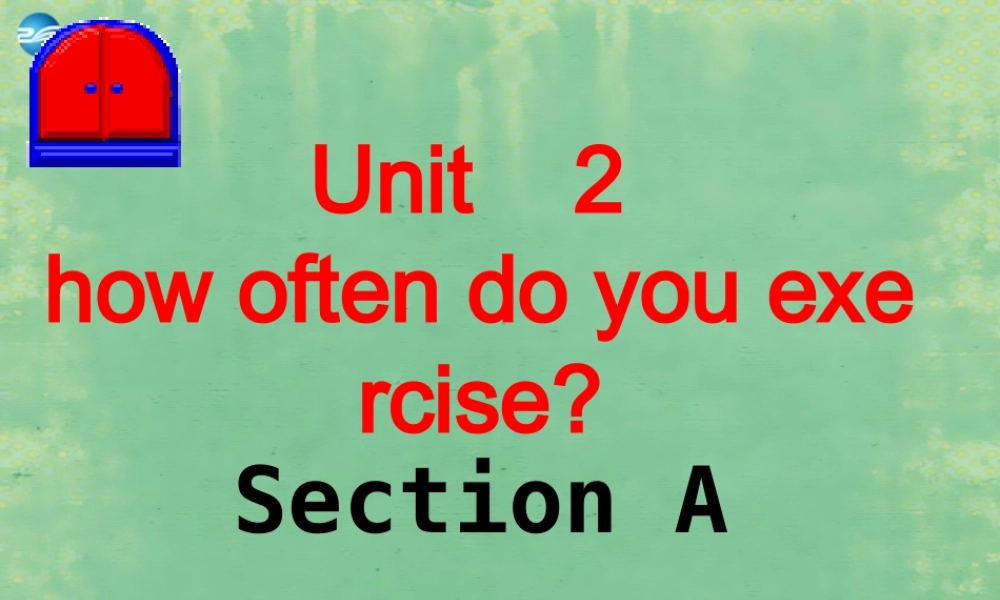 辽宁省灯塔市第二初级中学八年级英语上册 Unit 2 How often do you exercise？Section A2课件.ppt