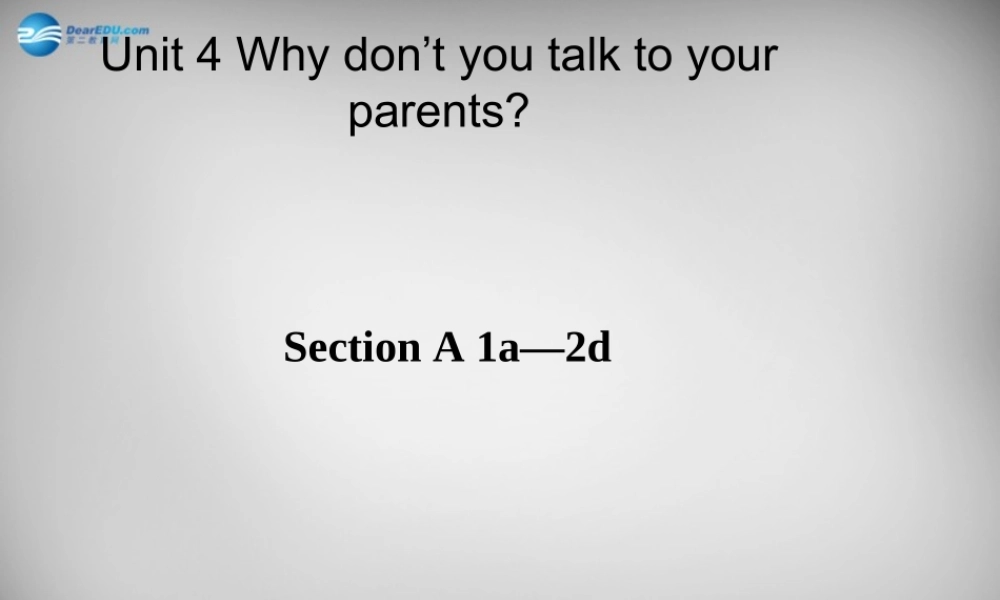 辽宁省灯塔市第二初级中学八年级英语下册 Unit 4 Why don’t you talk to your parents Period 1课件 .ppt