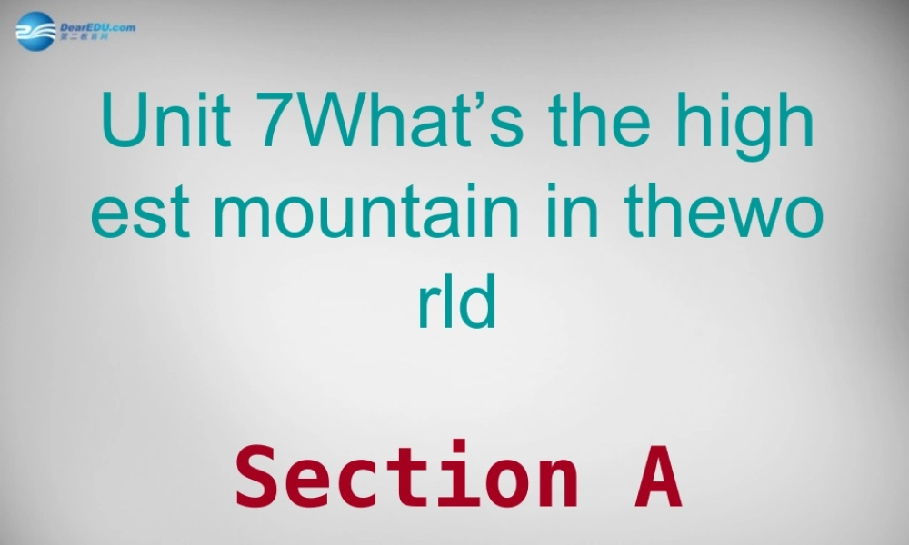 辽宁省灯塔市第二初级中学八年级英语下册 Unit 7 What's the highest mountain in the world课件1 .ppt