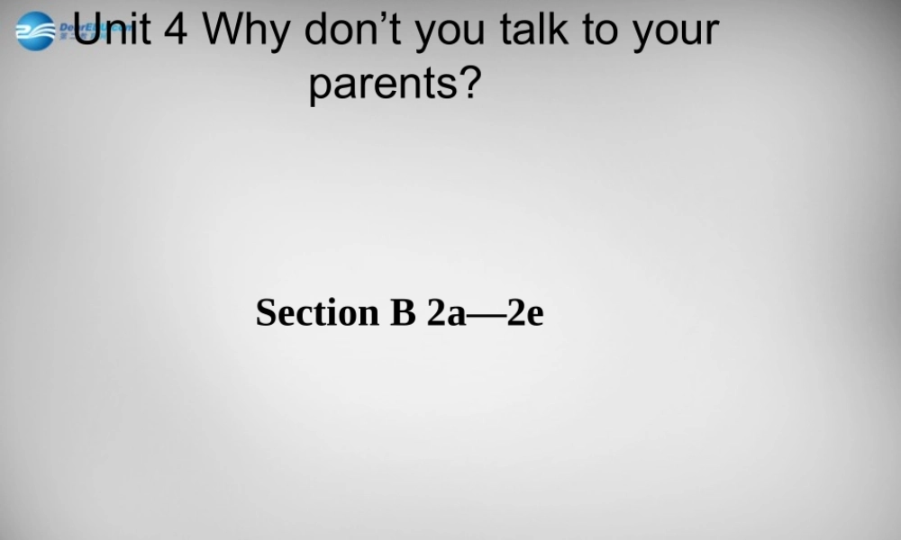 辽宁省灯塔市第二初级中学八年级英语下册 Unit 4 Why don’t you talk to your parents Period 4课件 .ppt