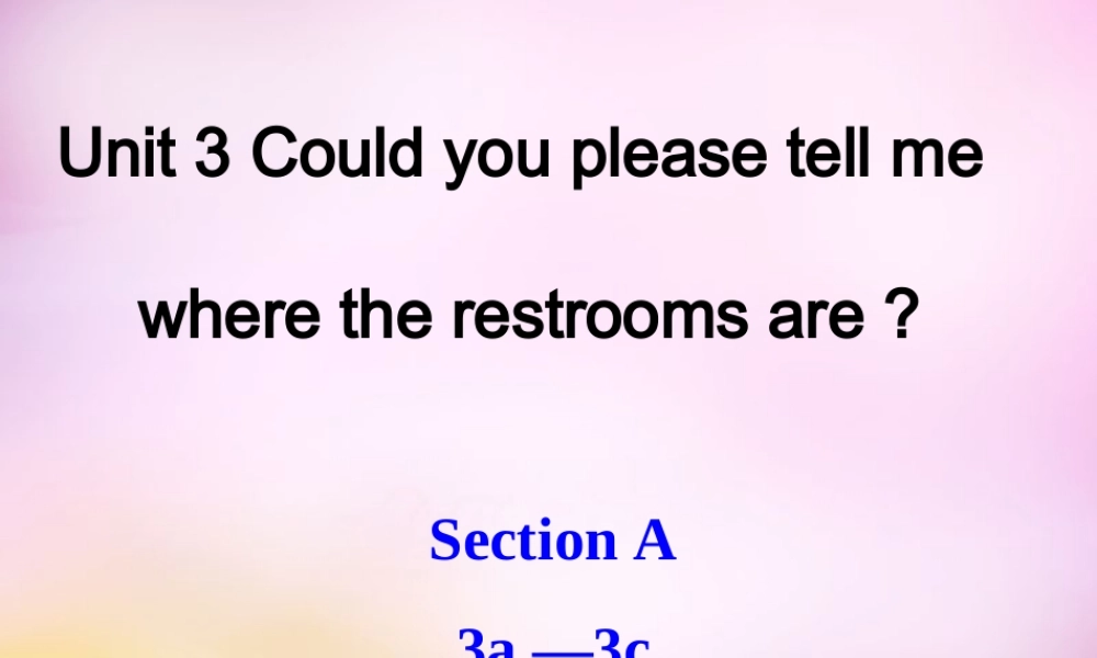 辽宁省鞍山市第十八中学九年级英语全册 Unit 3 Could you please tell me where the restrooms are Period 2课件 （新版）人教新目标版.ppt