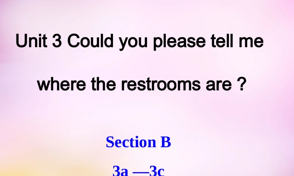 辽宁省鞍山市第十八中学九年级英语全册 Unit 3 Could you please tell me where the restrooms are Period 5课件 （新版）人教新目标版.ppt