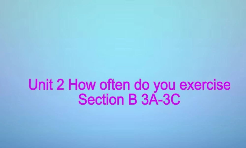 陕西省西安市回民中学八年级英语上册 Unit 2 how often do you exercise课件.ppt