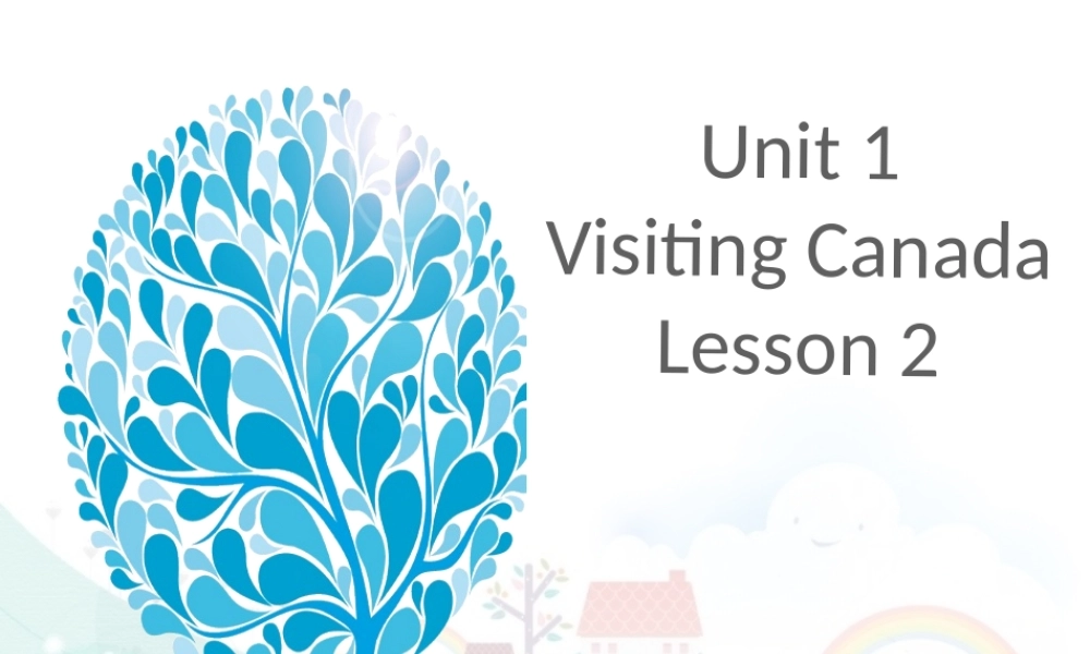 Unit 1 Visiting Canada Lesson 2 课件2.ppt