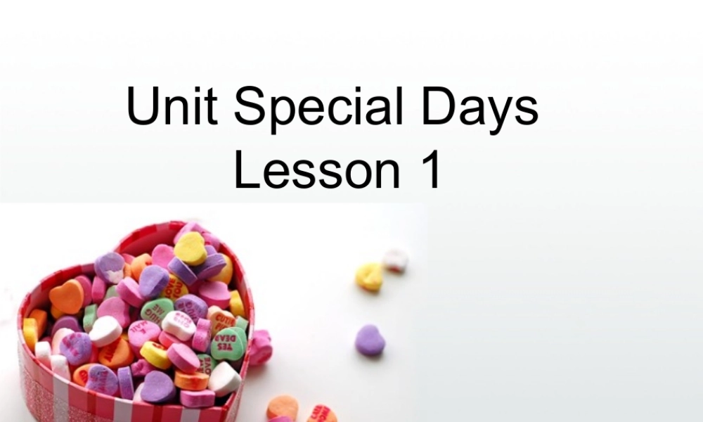 Unit 2 Special Days Lesson 1 课件 1.ppt
