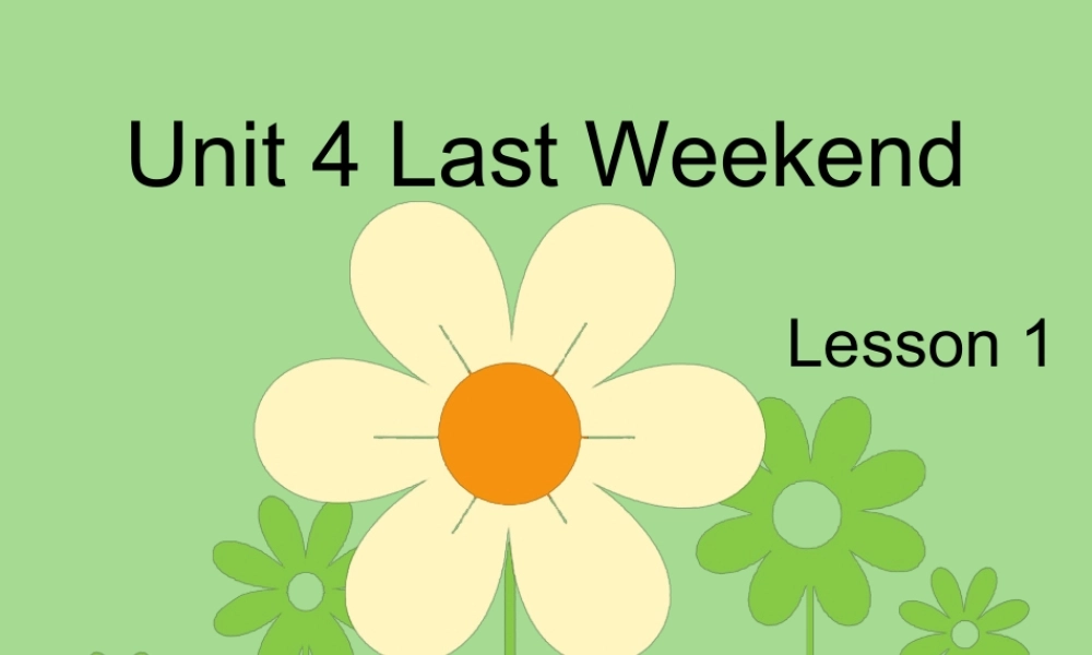 Unit 4 Last Weekend Lesson 1 课件 2.ppt
