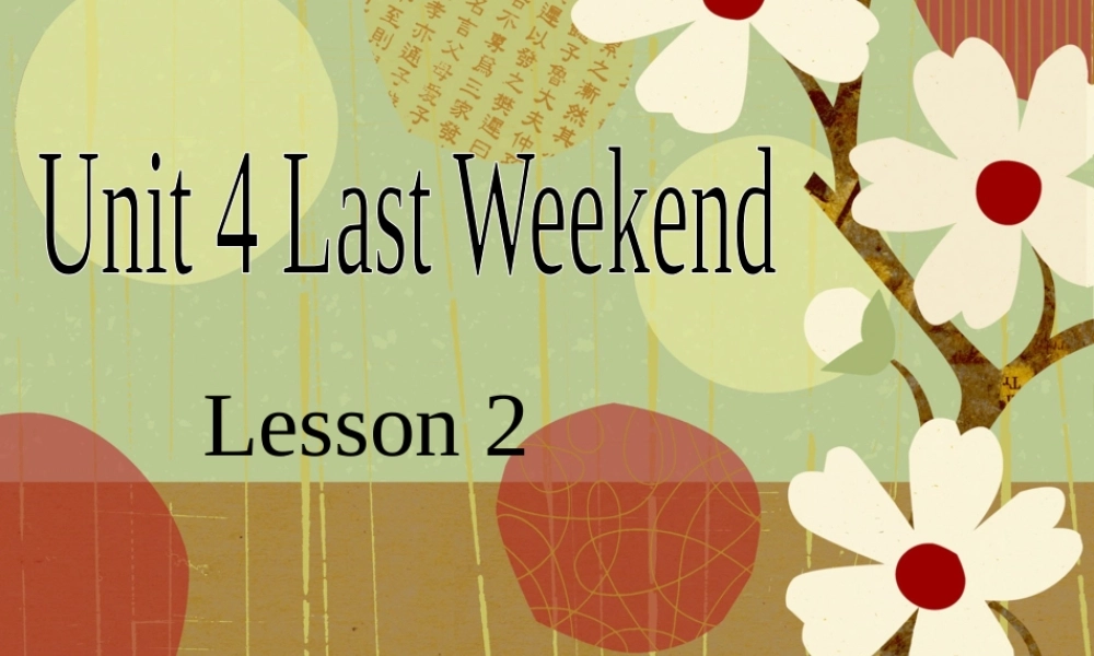 Unit 4 Last Weekend Lesson 2 课件 1.ppt