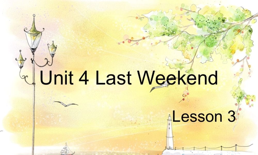 Unit 4 Last Weekend Lesson 3 课件 1.ppt