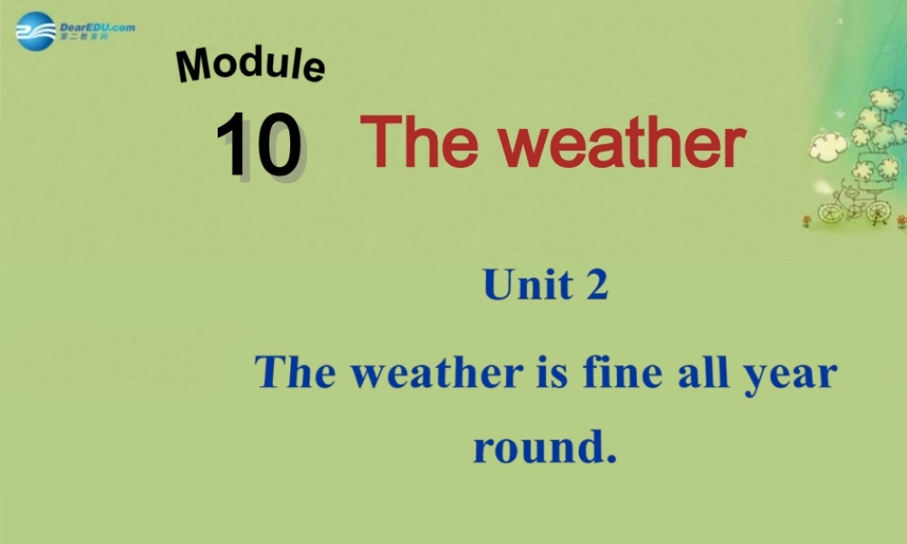 【倍速课时学练】八年级英语上册 Module 10 Unit 2 The weather is fine all year round课件 .ppt