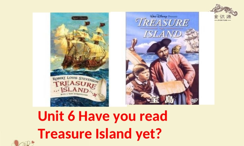 【金识源】八年级英语上册 Unit 6 Have you read Treasure Island yet（第1课时）课件 .ppt