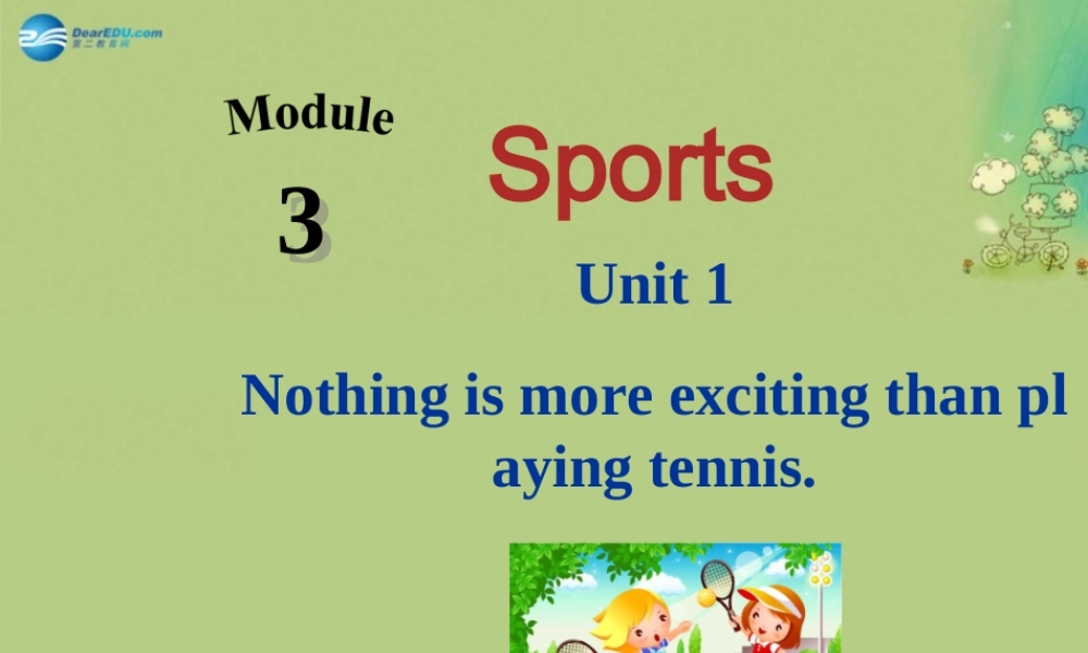 【倍速课时学练】八年级英语上册 Module 3 Unit 1 Nothing is more exciting than playing tennis课件 .ppt
