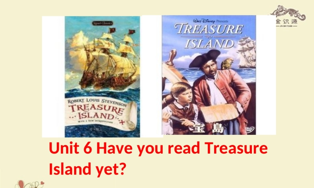 【金识源】八年级英语上册 Unit 6 Have you read Treasure Island yet（第4课时）课件 .ppt