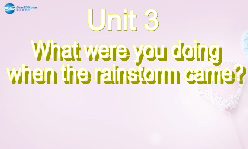 八年级英语上册 Unit 3 What were you doing when the rainstrom came？SectionB 3a-Self check精品课件 .ppt