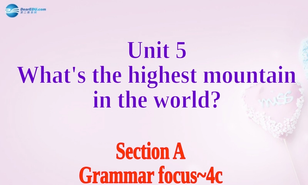 八年级英语上册 Unit 5 What’s the highest mountain in the world？Grammar focus-4c精品课件 .ppt