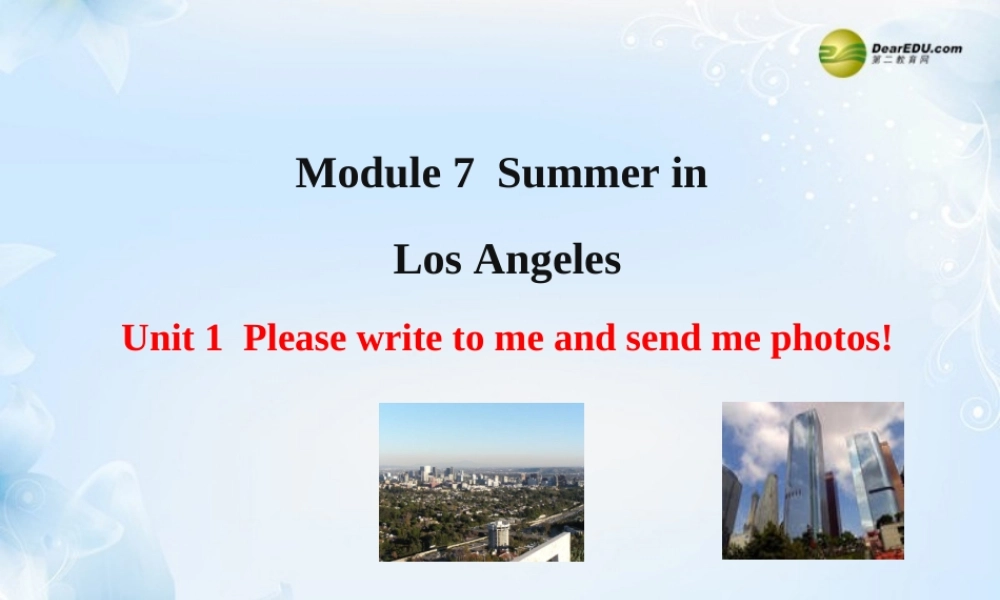 八年级英语下册 Module 7 Summer in Los Angeles Unit 1 Please write to me and send me some photos课件 .ppt